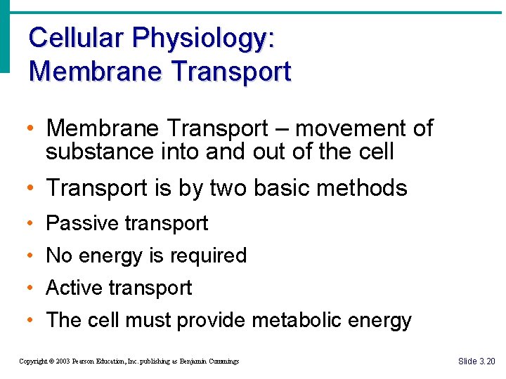 Cellular Physiology: Membrane Transport • Membrane Transport – movement of substance into and out