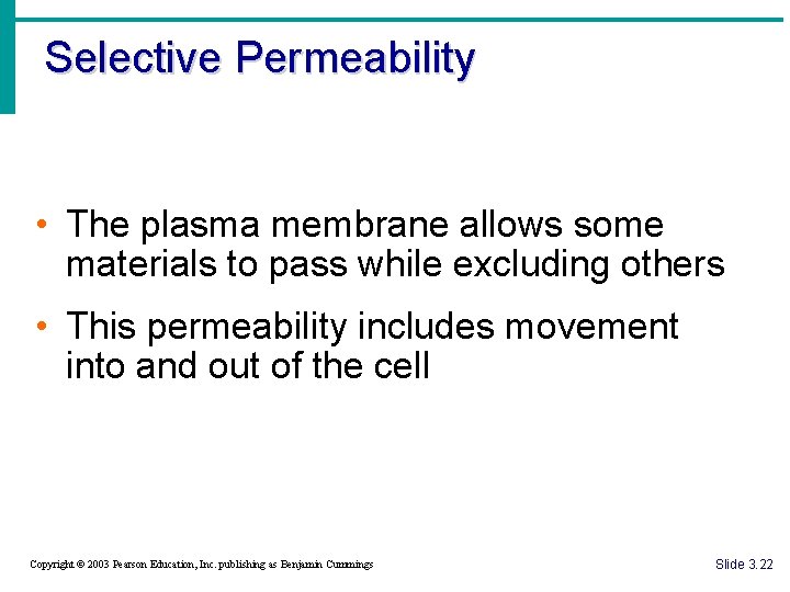 Selective Permeability • The plasma membrane allows some materials to pass while excluding others