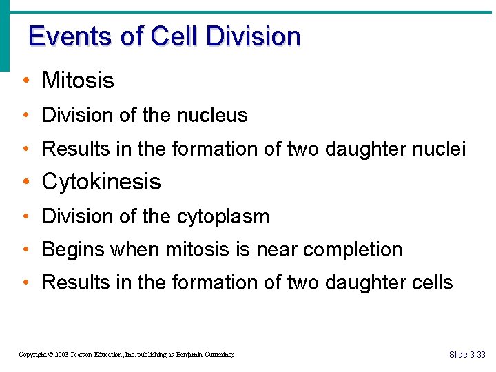 Events of Cell Division • Mitosis • Division of the nucleus • Results in