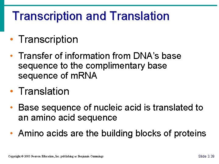 Transcription and Translation • Transcription • Transfer of information from DNA’s base sequence to