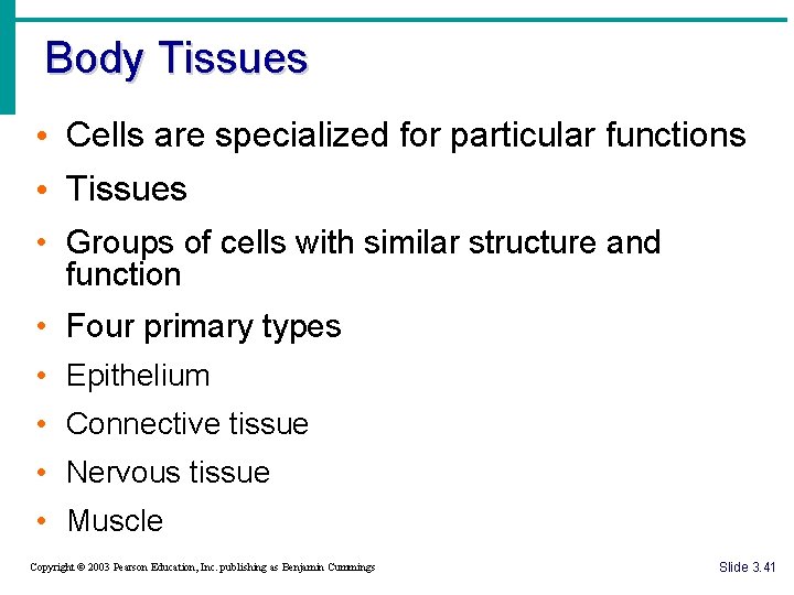 Body Tissues • Cells are specialized for particular functions • Tissues • Groups of