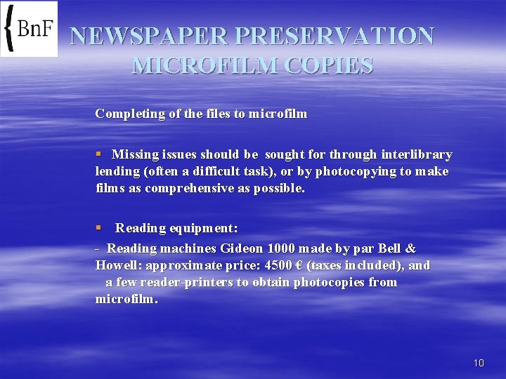 NEWSPAPER PRESERVATION MICROFILM COPIES Completing of the files to microfilm § Missing issues should