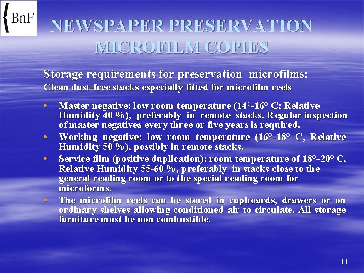 NEWSPAPER PRESERVATION MICROFILM COPIES Storage requirements for preservation microfilms: Clean dust-free stacks especially fitted