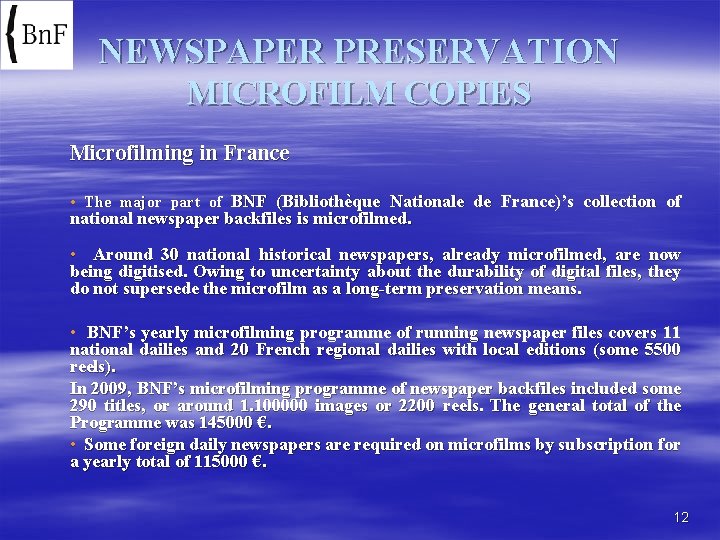 NEWSPAPER PRESERVATION MICROFILM COPIES Microfilming in France • The major part of BNF (Bibliothèque
