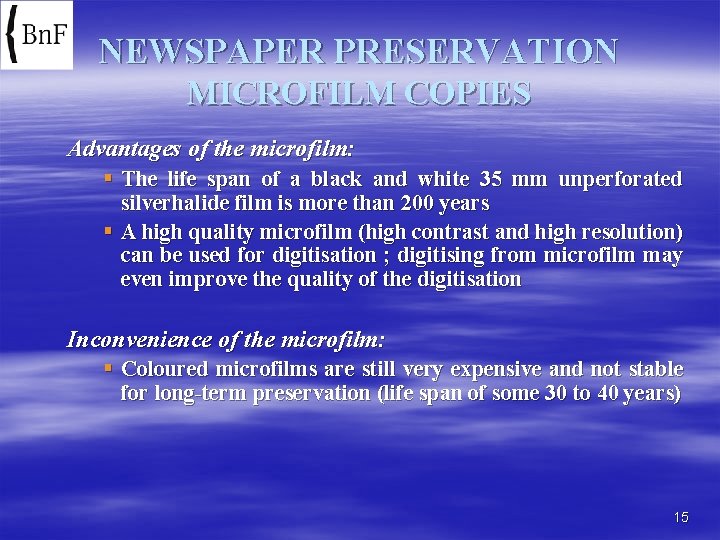 NEWSPAPER PRESERVATION MICROFILM COPIES Advantages of the microfilm: § The life span of a