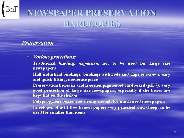 NEWSPAPER PRESERVATION HARDCOPIES Preservation • Various protections: • Traditional binding: expensive, not to be