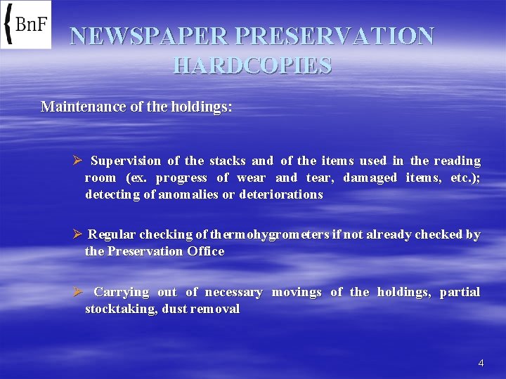 NEWSPAPER PRESERVATION HARDCOPIES Maintenance of the holdings: Ø Supervision of the stacks and of