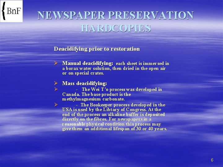 NEWSPAPER PRESERVATION HARDCOPIES Deacidifying prior to restoration Ø Manual deacidifying: each sheet is immersed