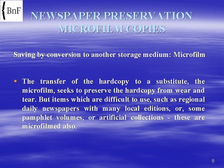 NEWSPAPER PRESERVATION MICROFILM COPIES Saving by conversion to another storage medium: Microfilm § The