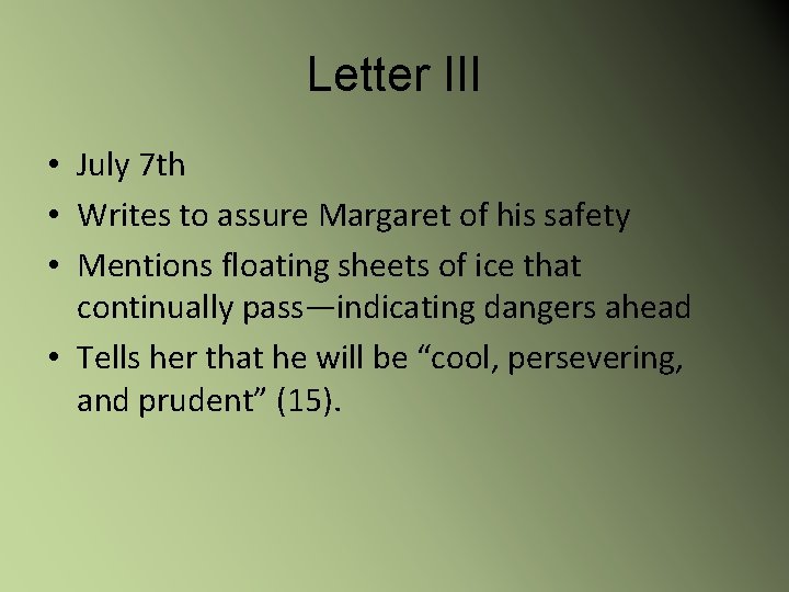 Letter III • July 7 th • Writes to assure Margaret of his safety