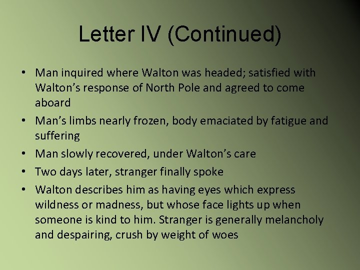Letter IV (Continued) • Man inquired where Walton was headed; satisfied with Walton’s response
