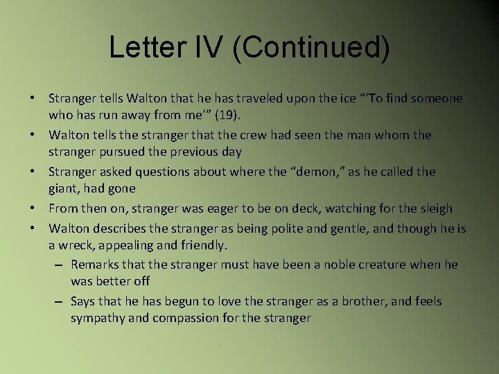 Letter IV (Continued) • Stranger tells Walton that he has traveled upon the ice