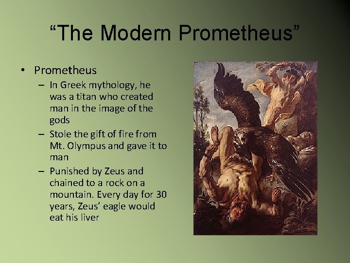 “The Modern Prometheus” • Prometheus – In Greek mythology, he was a titan who