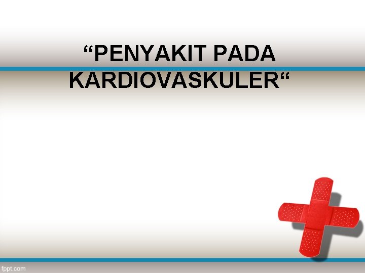 “PENYAKIT PADA KARDIOVASKULER“ 