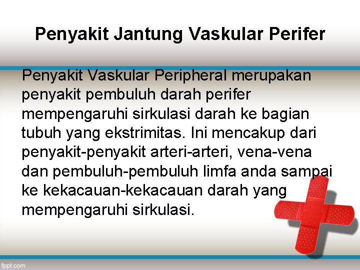 Penyakit Jantung Vaskular Perifer Penyakit Vaskular Peripheral merupakan penyakit pembuluh darah perifer mempengaruhi sirkulasi