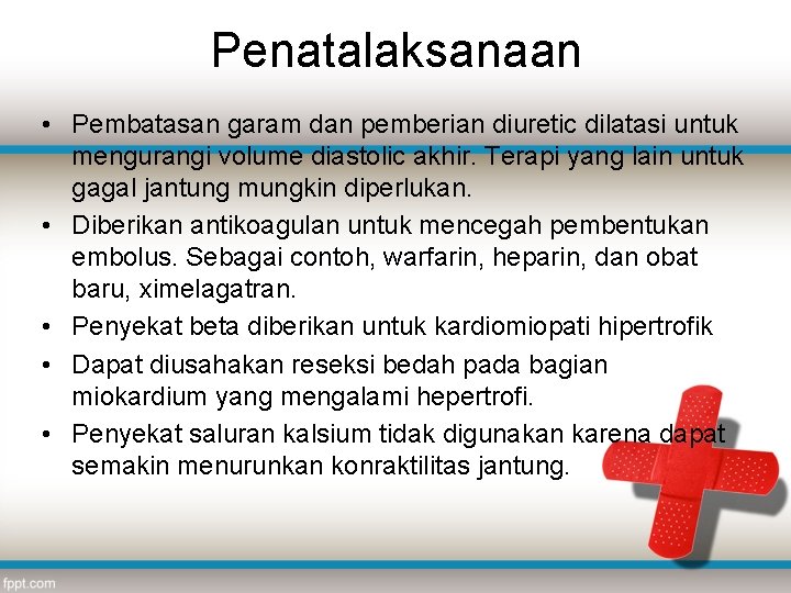 Penatalaksanaan • Pembatasan garam dan pemberian diuretic dilatasi untuk mengurangi volume diastolic akhir. Terapi