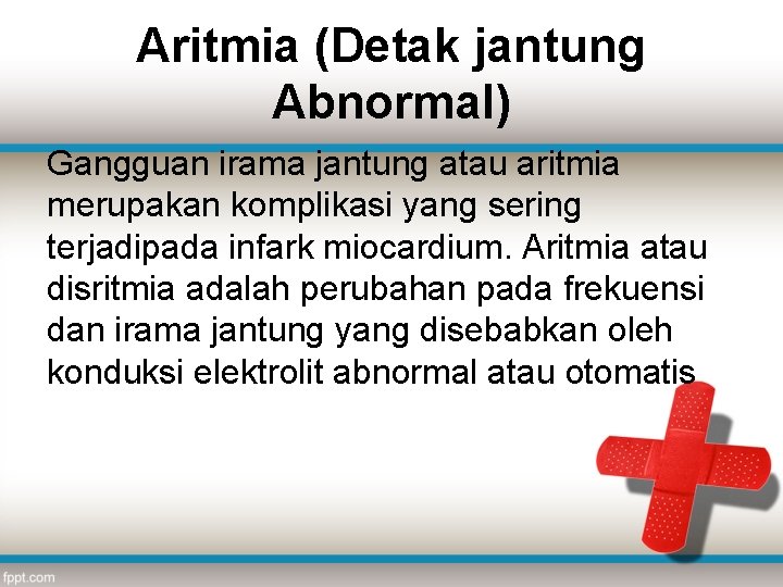 Aritmia (Detak jantung Abnormal) Gangguan irama jantung atau aritmia merupakan komplikasi yang sering terjadipada