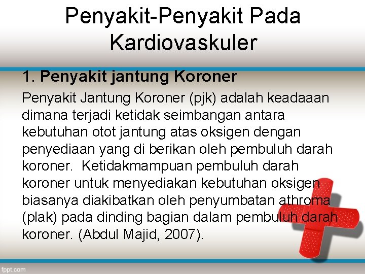 Penyakit-Penyakit Pada Kardiovaskuler 1. Penyakit jantung Koroner Penyakit Jantung Koroner (pjk) adalah keadaaan dimana
