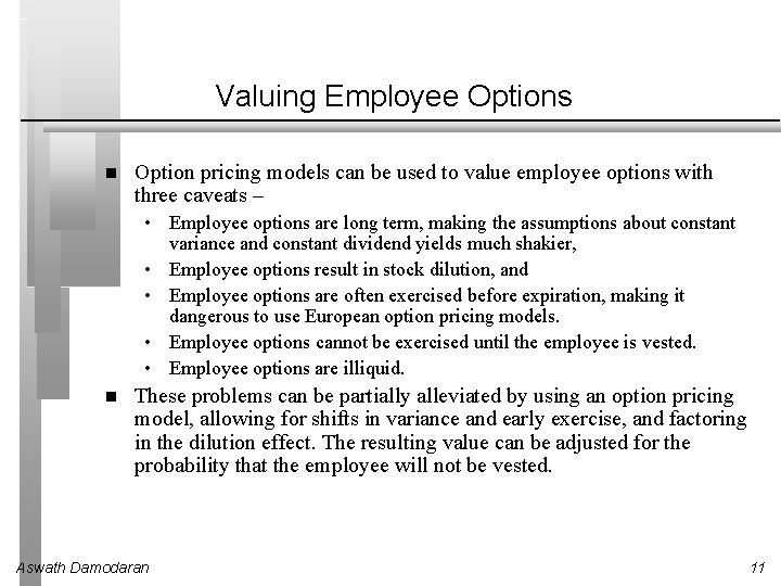 Valuing Employee Options Option pricing models can be used to value employee options with
