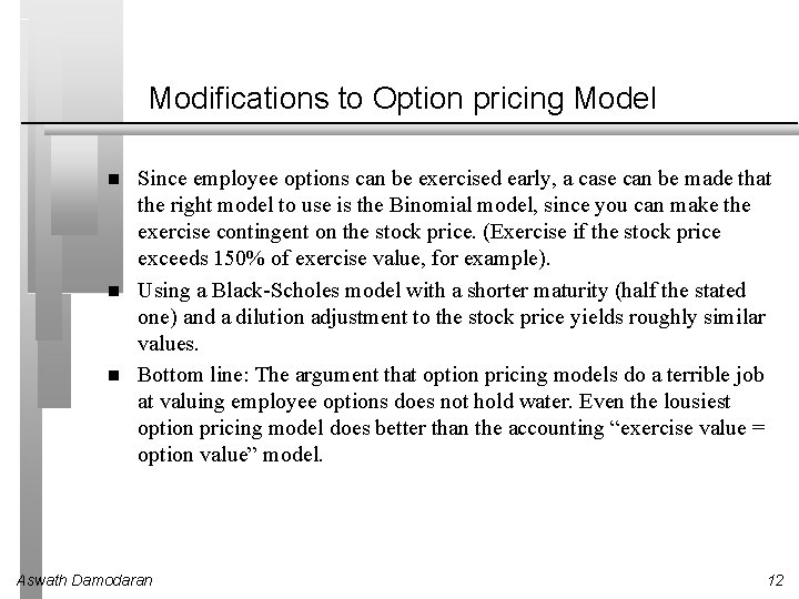 Modifications to Option pricing Model Since employee options can be exercised early, a case