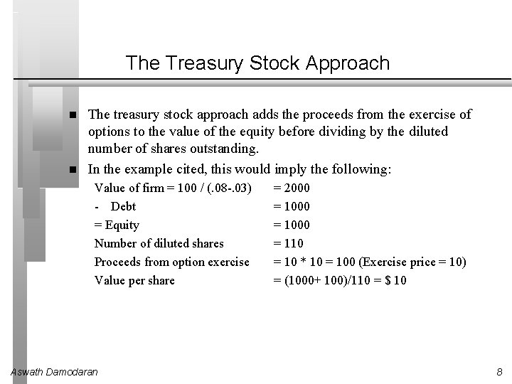 The Treasury Stock Approach The treasury stock approach adds the proceeds from the exercise