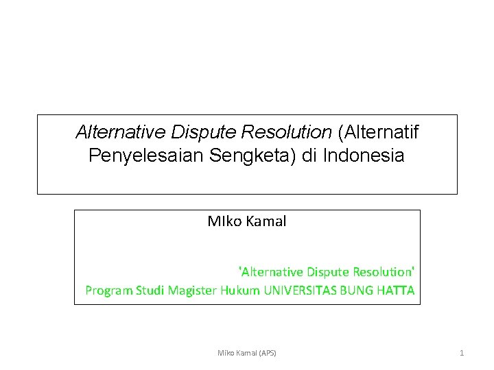 Alternative Dispute Resolution (Alternatif Penyelesaian Sengketa) di Indonesia MIko Kamal 'Alternative Dispute Resolution' Program