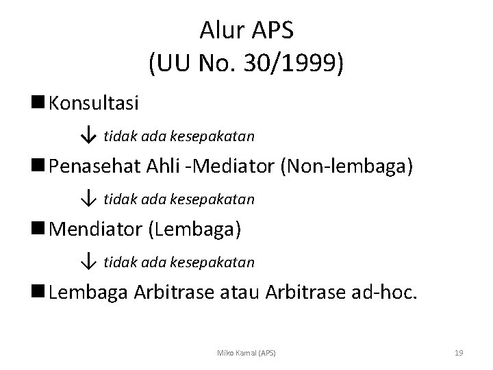 Alur APS (UU No. 30/1999) n Konsultasi ↓ tidak ada kesepakatan n Penasehat Ahli