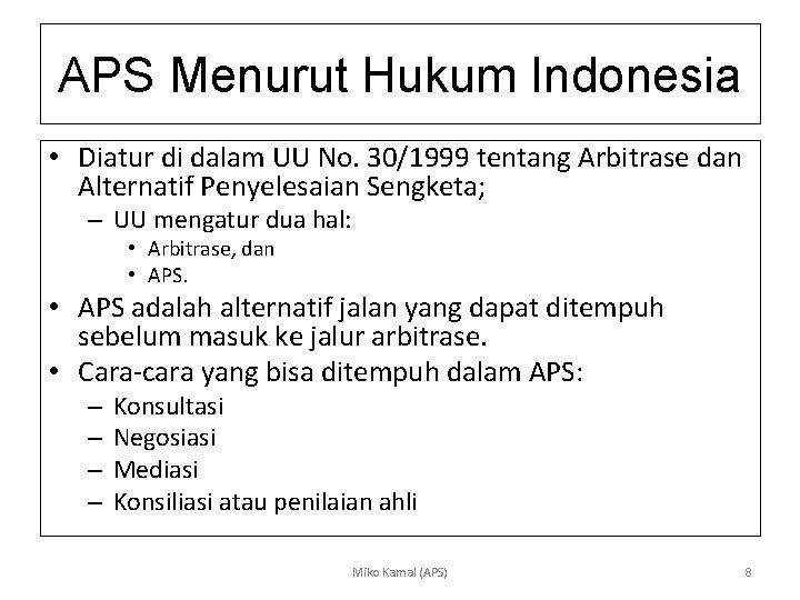 APS Menurut Hukum Indonesia • Diatur di dalam UU No. 30/1999 tentang Arbitrase dan