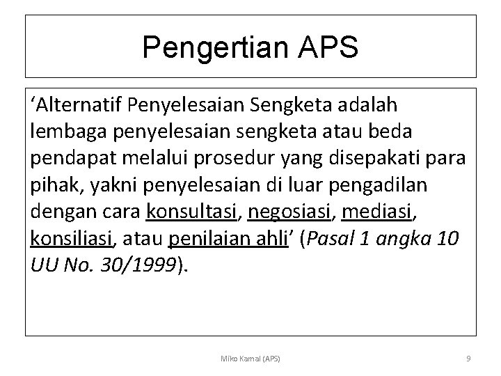 Pengertian APS ‘Alternatif Penyelesaian Sengketa adalah lembaga penyelesaian sengketa atau beda pendapat melalui prosedur