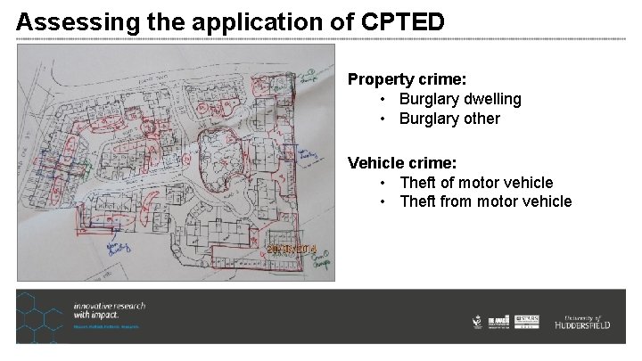Assessing the application of CPTED Property crime: • Burglary dwelling • Burglary other Vehicle