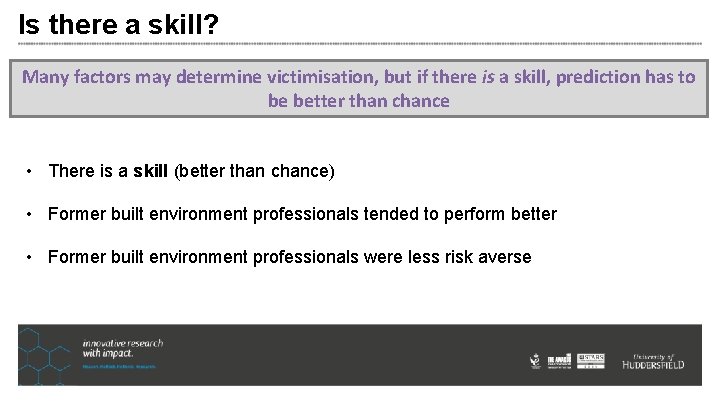 Is there a skill? Many factors may determine victimisation, but if there is a