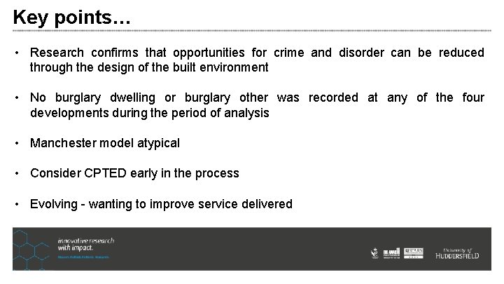 Key points… • Research confirms that opportunities for crime and disorder can be reduced