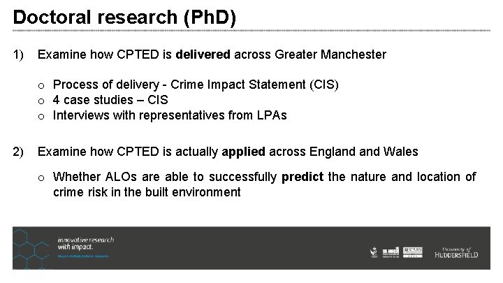 Doctoral research (Ph. D) 1) Examine how CPTED is delivered across Greater Manchester o