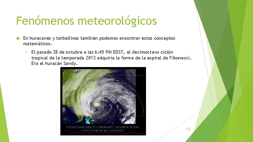Fenómenos meteorológicos En huracanes y torbellinos también podemos encontrar estos conceptos matemáticos. § El Fenómenos meteorológicos En huracanes y torbellinos también podemos encontrar estos conceptos matemáticos. § El