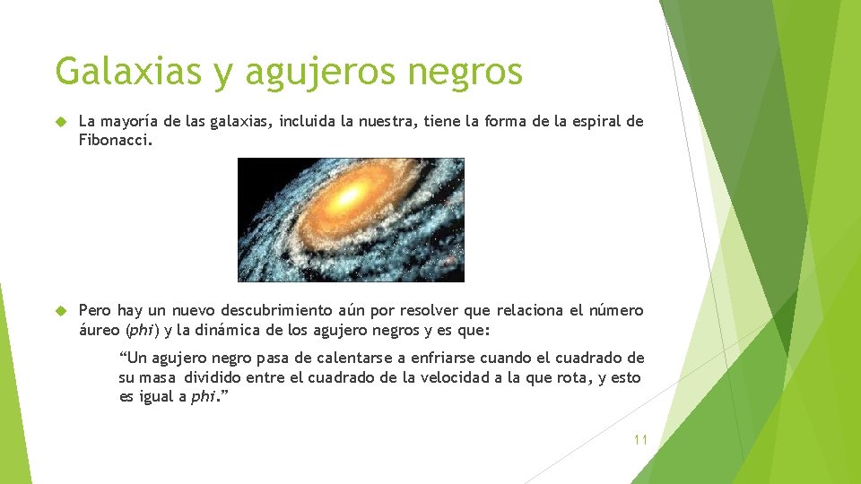Galaxias y agujeros negros La mayoría de las galaxias, incluida la nuestra, tiene la Galaxias y agujeros negros La mayoría de las galaxias, incluida la nuestra, tiene la