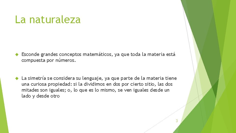La naturaleza Esconde grandes conceptos matemáticos, ya que toda la materia está compuesta por La naturaleza Esconde grandes conceptos matemáticos, ya que toda la materia está compuesta por