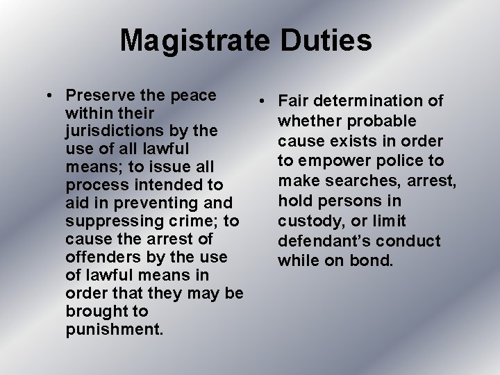 Magistrate Duties • Preserve the peace • Fair determination of within their whether probable