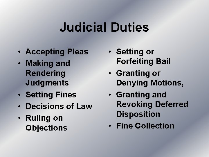 Judicial Duties • Accepting Pleas • Making and Rendering Judgments • Setting Fines •