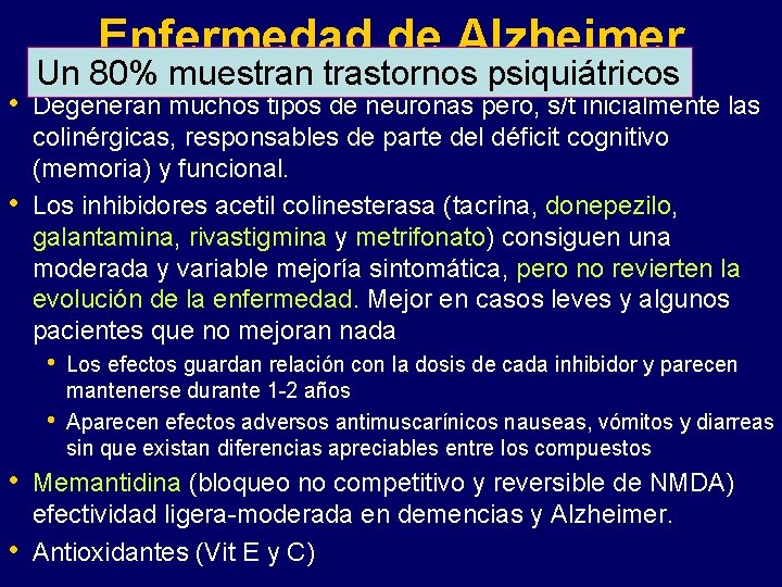 Enfermedad de Alzheimer • • Un 80% muestran trastornos psiquiátricos Degeneran muchos tipos de