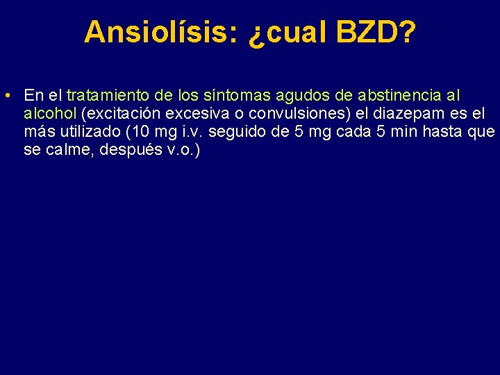 Ansiolísis: ¿cual BZD? • En el tratamiento de los síntomas agudos de abstinencia al