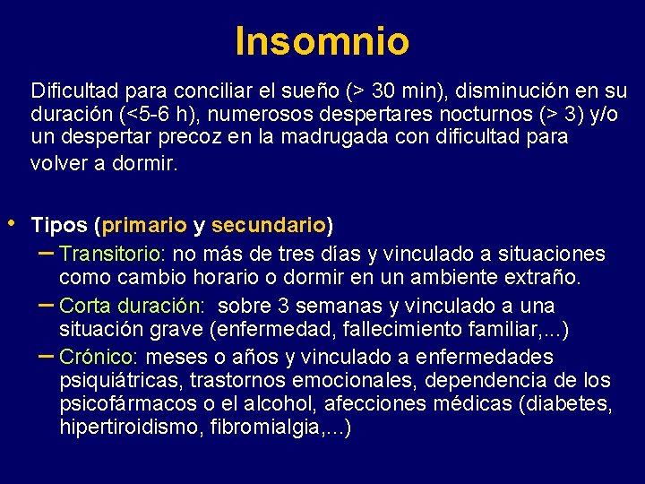 Insomnio Dificultad para conciliar el sueño (> 30 min), disminución en su duración (<5