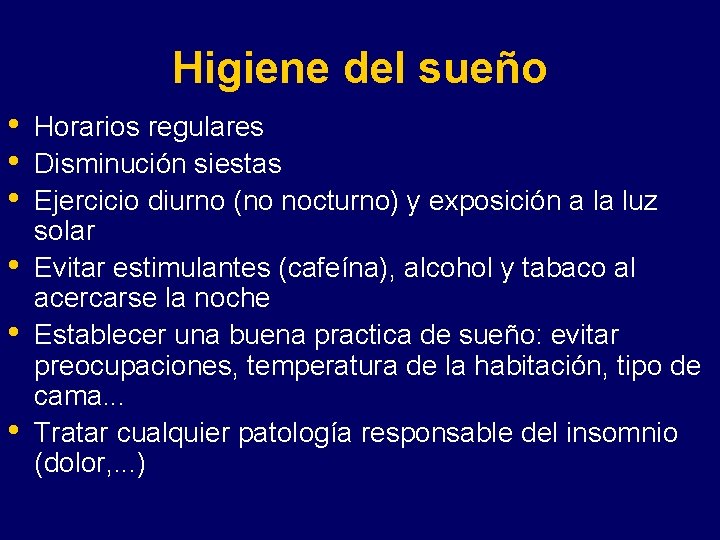 Higiene del sueño • • • Horarios regulares Disminución siestas Ejercicio diurno (no nocturno)