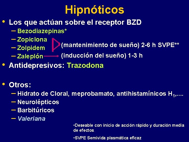 Hipnóticos • Los que actúan sobre el receptor BZD • Antidepresivos: Trazodona • Otros: