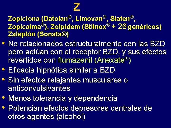 Z • • • Zopiclona (Datolan®, Limovan®, Siaten®, Zopicalma®), Zolpidem (Stilnox® + 26 genéricos)