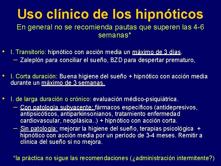 Uso clínico de los hipnóticos En general no se recomienda pautas que superen las