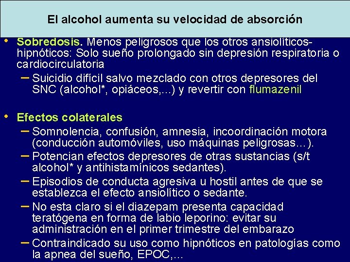 Efectos adversos BZD (I) El alcohol aumenta su velocidad de absorción • Sobredosis. Menos