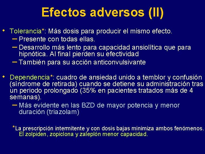 Efectos adversos (II) • Tolerancia*: Más dosis para producir el mismo efecto. – Presente