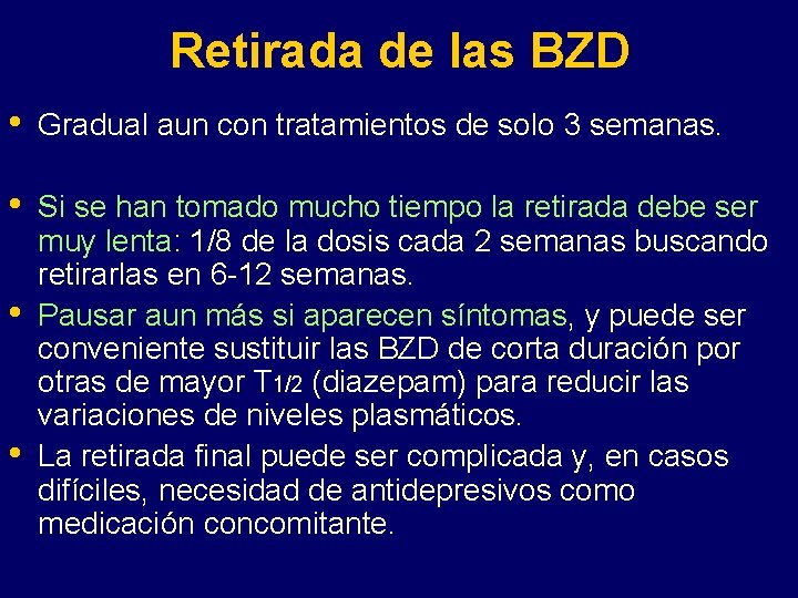 Retirada de las BZD • Gradual aun con tratamientos de solo 3 semanas. •