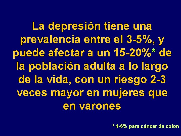 La depresión tiene una prevalencia entre el 3 -5%, y puede afectar a un