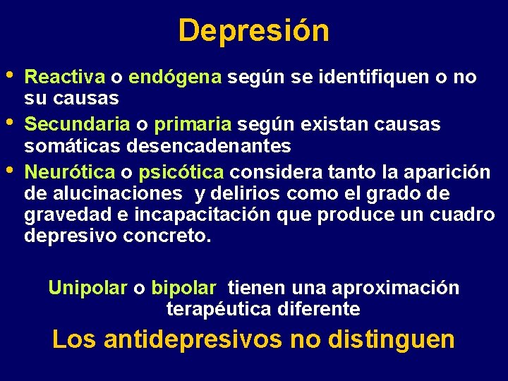 Depresión • • • Reactiva o endógena según se identifiquen o no su causas